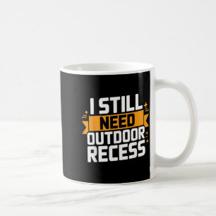 Funny I Need Outdoor Recess Forest Hiking Camping Coffee Mug
