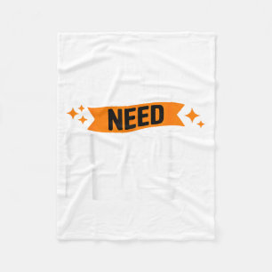 Funny I Need Outdoor Recess Forest Hiking Camping Fleece Blanket