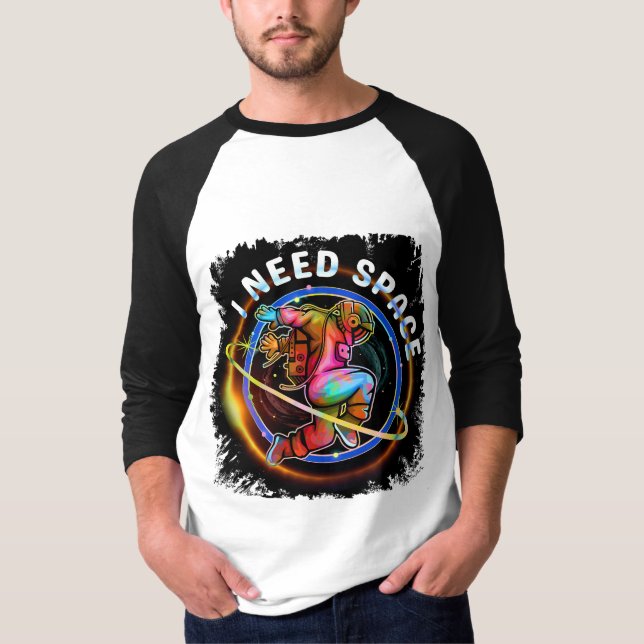 FUNNY I NEED SPACE ASTRONAUT GALAXY T-Shirt (Front)