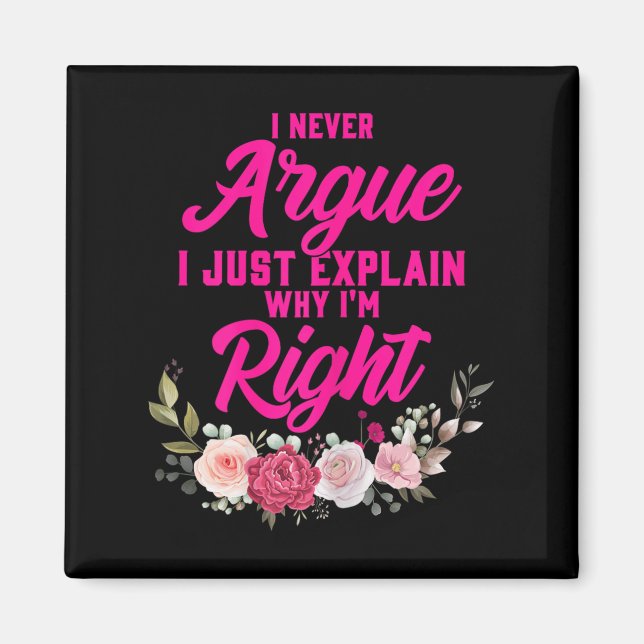 Funny I Never Argue I Just Explain Why I'm Right  Magnet (Front)