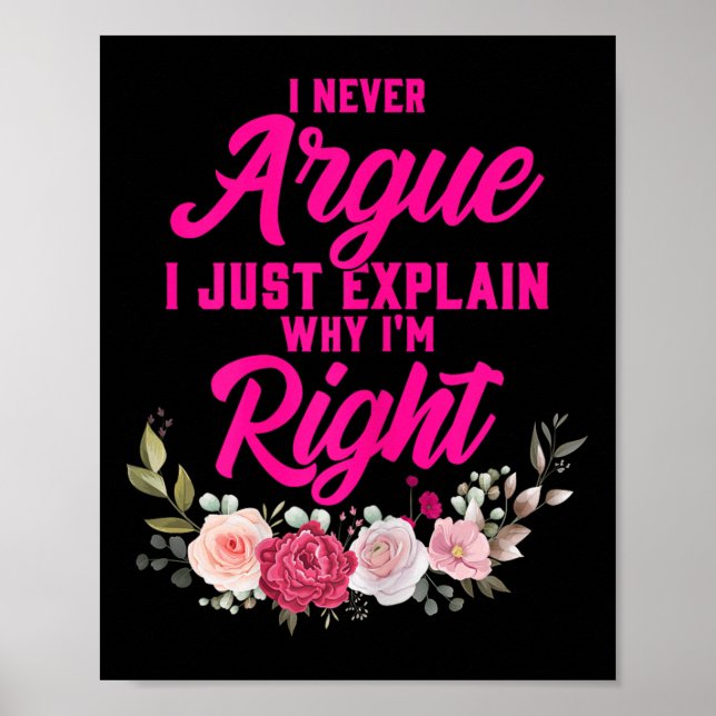 Funny I Never Argue I Just Explain Why I'm Right  Poster (Front)