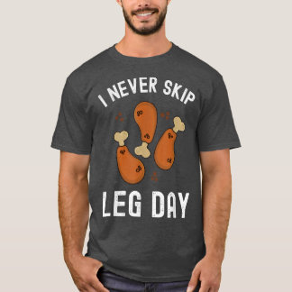 Funny I Never Skip Leg Day Thanksgiving Turkey Day T-Shirt