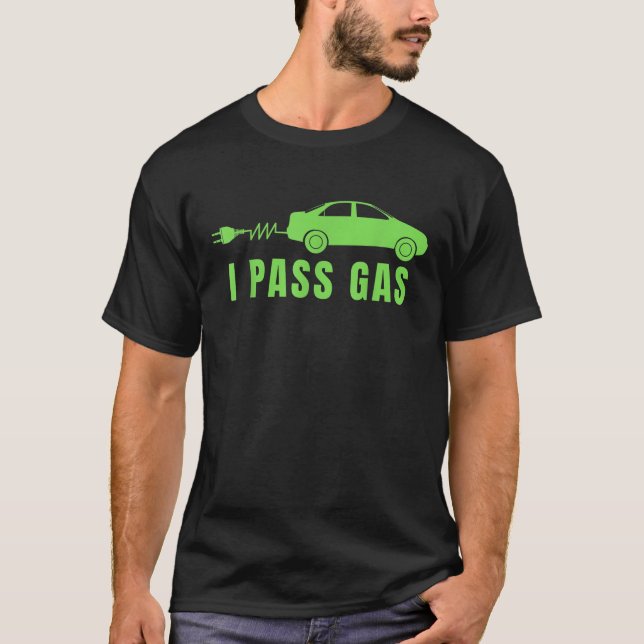 Funny I Pass Gas Electric Car I Love EVs Electric  T-Shirt (Front)