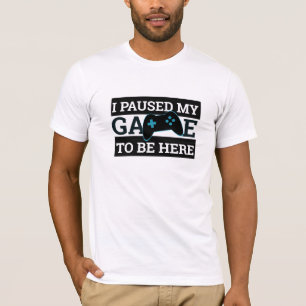 Funny 'I Paused My Game' Gamer T-Shirt   Cool Tee