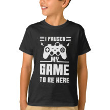 Funny I Paused My Game To Be Here Print