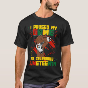 Funny I Paused My Game To Celebrate Juneteenth Bla T-Shirt