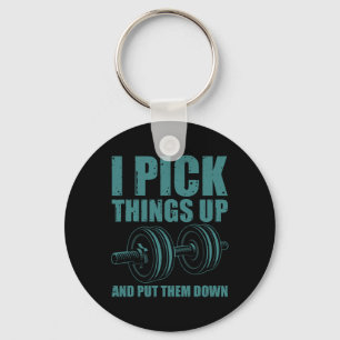 Funny I Pick Things Up Put Them Down Gift Bodybuil Key Ring