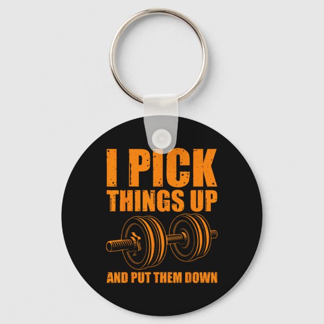 Funny I Pick Things Up Put Them Down Gift Bodybuil Key Ring (Front)