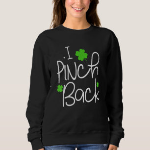 Funny I Pinch Back Saint Patrick's Day Lucky Irish Sweatshirt