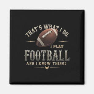 Funny I Play Football And I Know Things Saying Tee Magnet