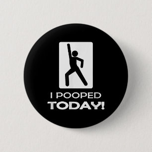 Funny I Pooped Today - Humour I Pooped 6 Cm Round Badge