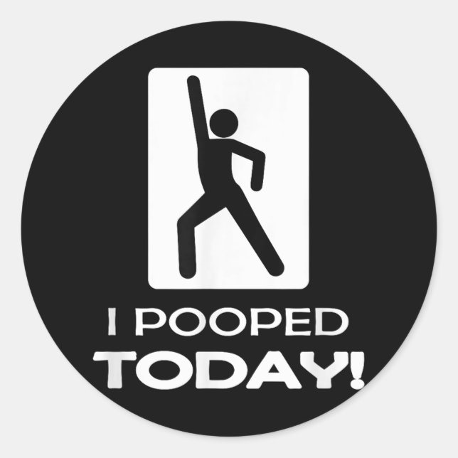 Funny I Pooped Today - Humour I Pooped  Classic Round Sticker (Front)