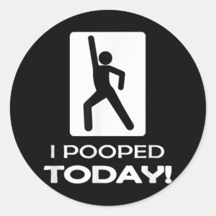 Funny I Pooped Today - Humour I Pooped  Classic Round Sticker