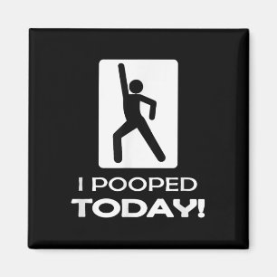 Funny I Pooped Today - Humour I Pooped Magnet