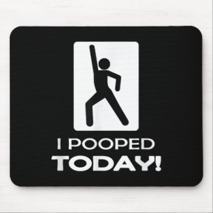 Funny I Pooped Today - Humour I Pooped Mouse Pad