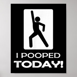 Funny I Pooped Today - Humour I Pooped  Poster