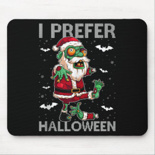 Funny I Prefer Halloween Santa Zombie Ugly Christm Mouse Pad