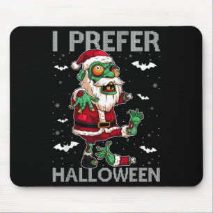 Funny I Prefer Halloween Santa Zombie Ugly Christm Mouse Pad