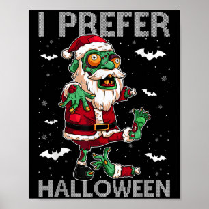 Funny I Prefer Halloween Santa Zombie Ugly Christm Poster