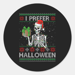 Funny I Prefer Halloween Skeleton Ugly Christmas S Classic Round Sticker