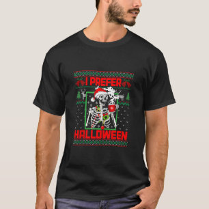 Funny I Prefer Halloween Skeleton Ugly Christmas S T-Shirt