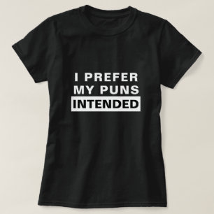 Funny I Prefer My Puns Intended T-Shirt
