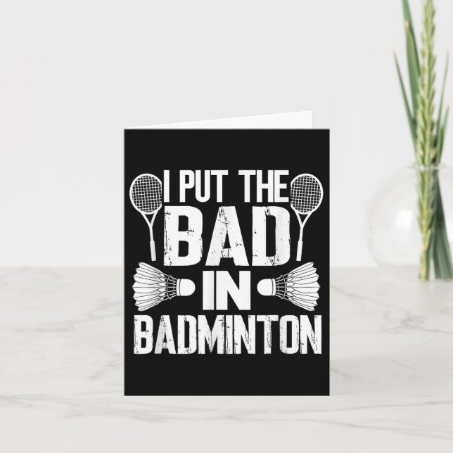 Funny I Put The Bad In - Badminton  Card (Front)