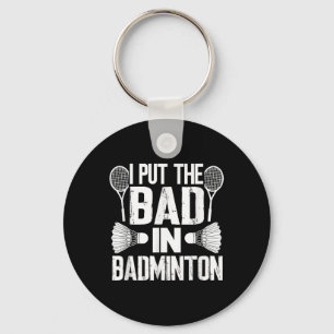 Funny I Put The Bad In - Badminton Key Ring