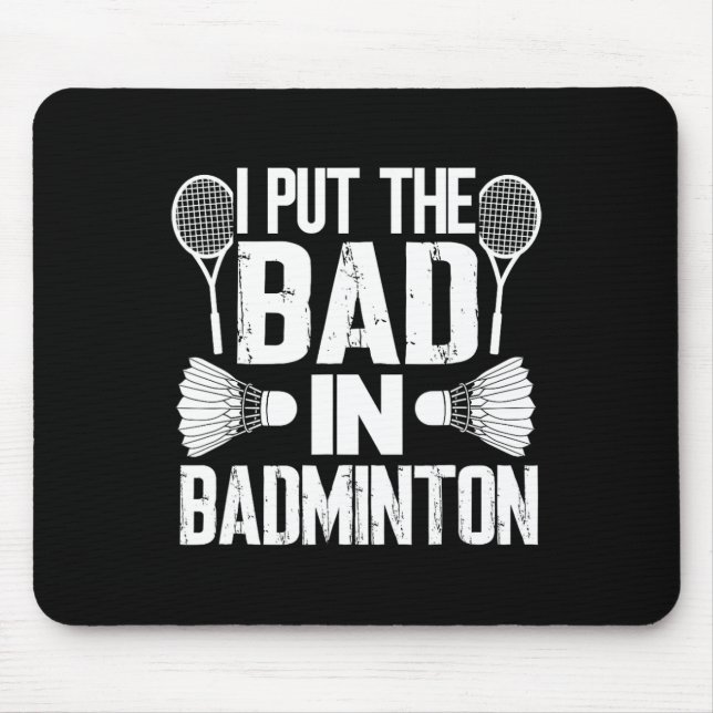 Funny I Put The Bad In - Badminton  Mouse Pad (Front)