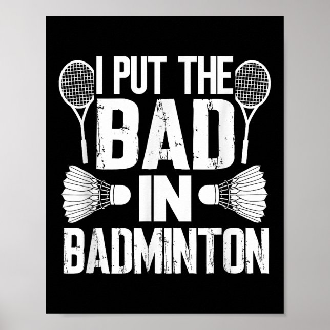 Funny I Put The Bad In - Badminton  Poster (Front)