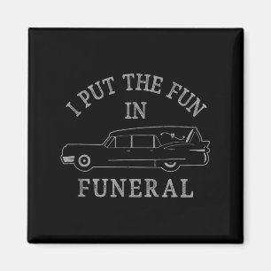Funny I Put The Fun In Funeral Director Halloween Magnet