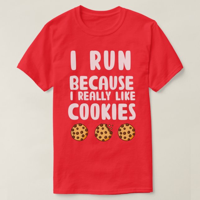 Funny I Run Because I Really Like Cookies Running  T-Shirt (Design Front)