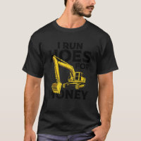 Funny I Run Hoes For Money Construction Excavator