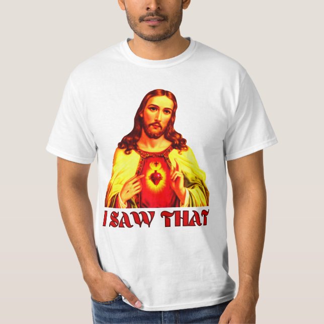 Funny I Saw That Jesus T-Shirt (Front)