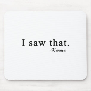 Funny I Saw That Karma Mouse Pad