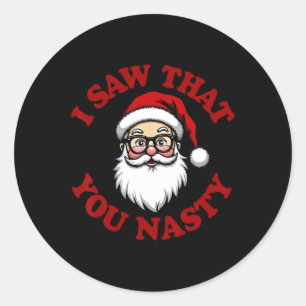Funny I Saw That You Nasty Quirky Santa Humour Chr Classic Round Sticker