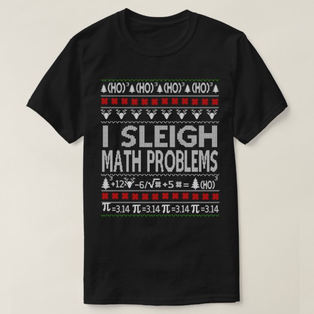 Funny I Sleigh Math Problems Teachers Ugly Christm T-Shirt (Design Front)