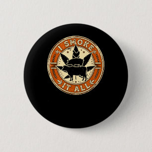 Funny I Smoke It All Meat BBQ Grill Smoker Design 6 Cm Round Badge