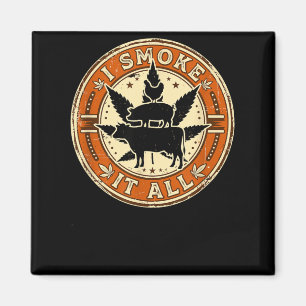 Funny I Smoke It All Meat BBQ Grill Smoker Design Magnet