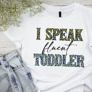 Funny "I Speak Fluent Toddler" Mum T-shirt