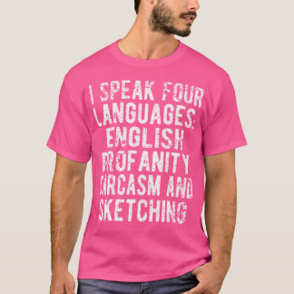 Funny I Speak Four Languages Sketching Humour Desi T-Shirt