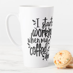 Funny I start working when my coffee does words Latte Mug