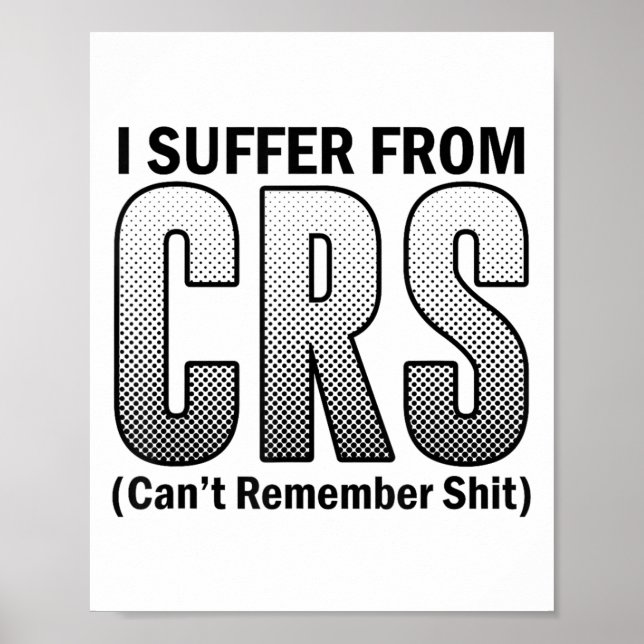 Funny I Suffer From C.r.s Sarcastic Can't Remember Poster (Front)