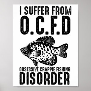 Funny I Suffer From Ocfd Obsessive Crappie Fishing Poster
