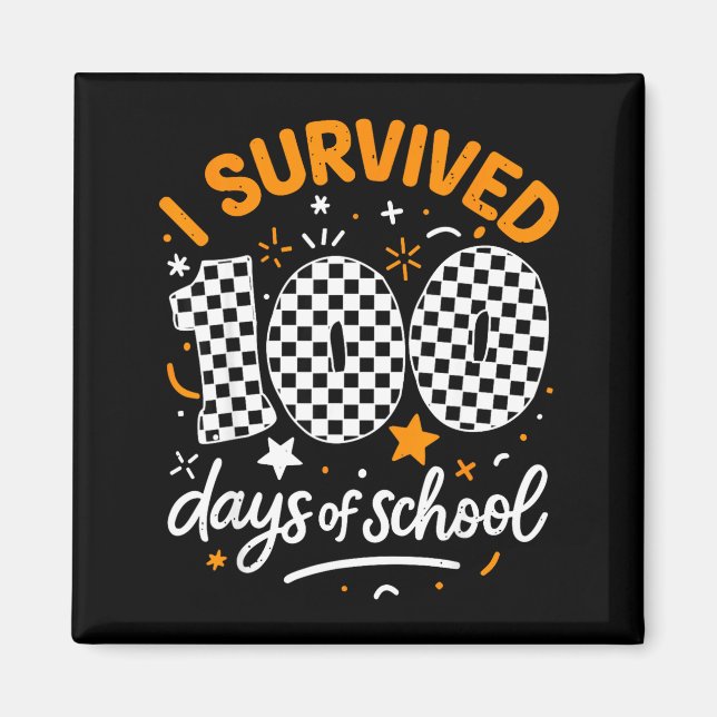 Funny I Survived 100 Days Of School Student Teache Magnet (Front)