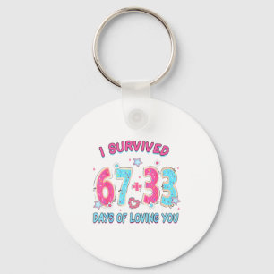 Funny I Survived 67 + 33 Days Of Loving You Valent Key Ring