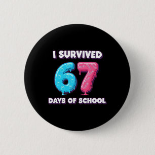 Funny I Survived 67 Days School Drip Teacher Stude 6 Cm Round Badge