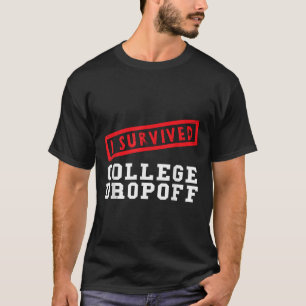 Funny I Survived College Dropoff Parents Starting  T-Shirt