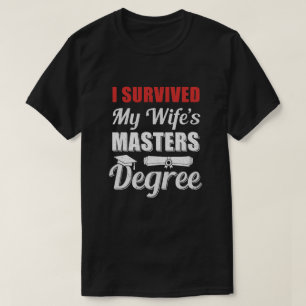 Funny I Survived My Wife's Master's Degree Graduat T-Shirt