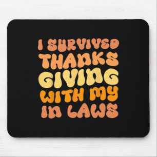 Funny I Survived Thanksgiving With My In Laws Turk Mouse Pad